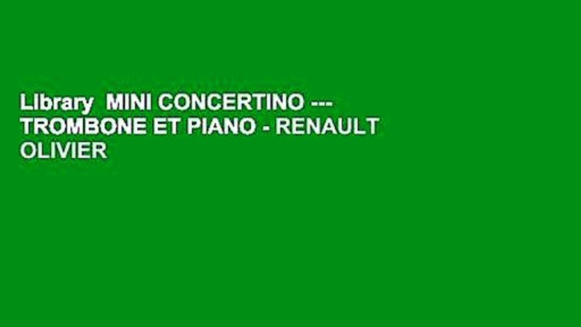 Library MINI CONCERTINO --- TROMBONE ET PIANO - RENAULT OLIVIER - video  Dailymotion
