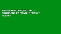 Library  MINI CONCERTINO --- TROMBONE ET PIANO - RENAULT OLIVIER