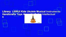 Library  LISRUI Kids Ukulele Musical Instruments Handicrafts Toys Acoustic Guitar Intellectual 6