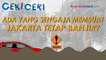[Ceki-ceki] Orang Bayaran Anti-Anies Baswedan Tutup Gorong-gorong agar Jakarta Tetap Banjir? Ini Faktanya