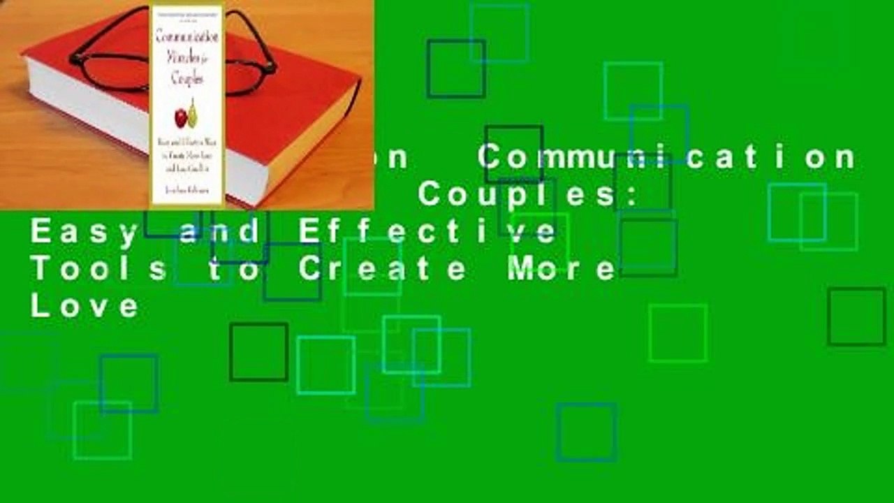 Full Version  Communication Miracles for Couples: Easy and Effective Tools to Create More Love