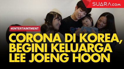 Heboh Corona, Lee Joeng Hoon Ceritakan Kondisi Keluarganya di Korea