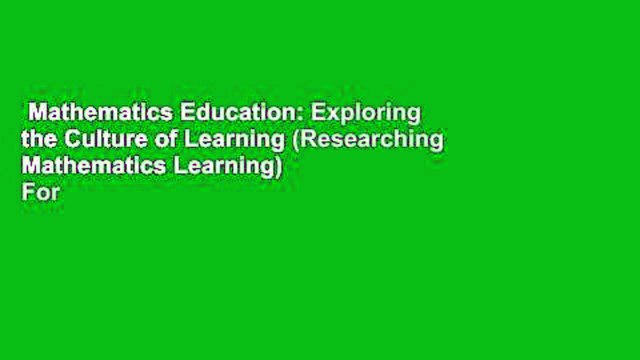 Mathematics Education: Exploring the Culture of Learning (Researching Mathematics Learning) For