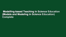 Modelling-based Teaching in Science Education (Models and Modeling in Science Education) Complete