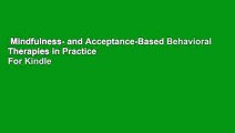 Mindfulness- and Acceptance-Based Behavioral Therapies in Practice  For Kindle