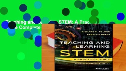 Teaching and Learning STEM: A Practical Guide Complete
