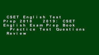 CSET English Test Prep 2018   2019: CSET English Exam Prep Book   Practice Test Questions  Review