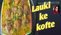 Lauki ke kofte # Lauki kofte masala recipe # Ruchi class for foodie