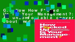 Get Now How F*cked Up Is Your Management?: An uncomfortable conversation about modern leadership