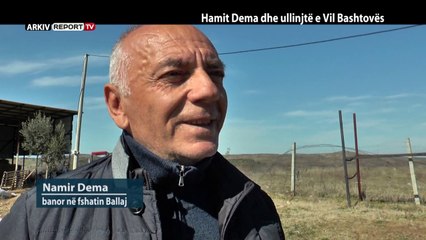 REPORT TV, VERI JUG - HAMIT DEMA DHE ULLINJTË E VIL BASHTOVËS