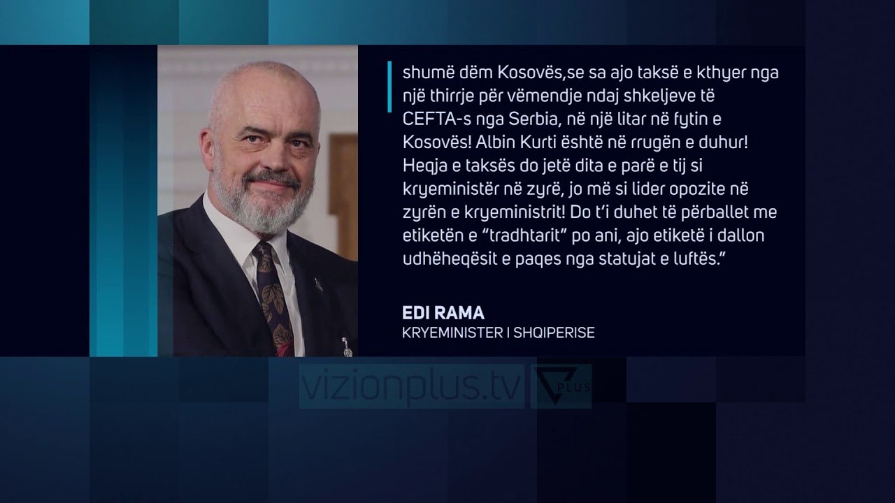 Përplasja Rama-Haradinaj për taksën ndaj mallrave serbe - News, Lajme - Vizion Plus