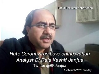 Hate Coronavirus Love china wuhan Analyst Dr Raja Kashif Janjua Twitter @RKJanjua