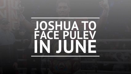 BREAKING NEWS: Joshua to face Pulev in June