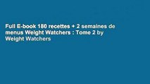 Full E-book 180 recettes   2 semaines de menus Weight Watchers : Tome 2 by Weight Watchers