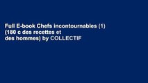 Full E-book Chefs incontournables (1) (180 c des recettes et des hommes) by COLLECTIF