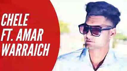 Chele | Amar Warraich | New Punjabi Song