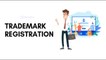 Trademark Registration Process - All You Need to Know
