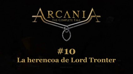 ArcaniA The Complete Tale 10 La herencia de Lord Tronter - CanalRol 2020