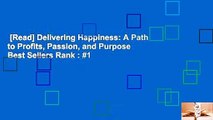 [Read] Delivering Happiness: A Path to Profits, Passion, and Purpose  Best Sellers Rank : #1