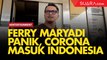 Ferry Maryadi Ketar-ketir Virus Corona Masuk Indonesia