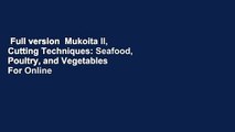 Full version  Mukoita II, Cutting Techniques: Seafood, Poultry, and Vegetables  For Online