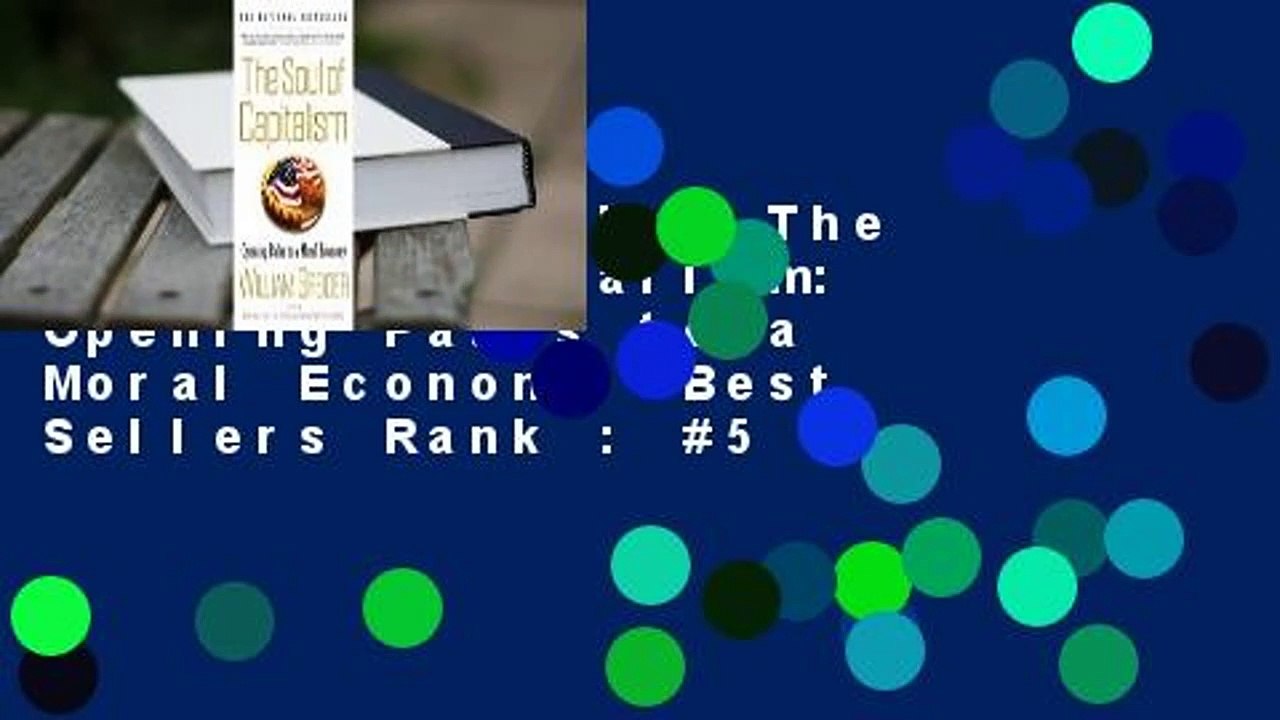 About For Books  The Soul of Capitalism: Opening Paths to a Moral Economy  Best Sellers Rank : #5
