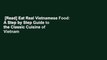 [Read] Eat Real Vietnamese Food: A Step by Step Guide to the Classic Cuisine of Vietnam  For Online