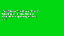 Full E-book  The Korean Kimchi Cookbook: 78 Fiery Recipes for Korea's Legendary Pickled and