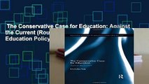 The Conservative Case for Education: Against the Current (Routledge Research in Education Policy