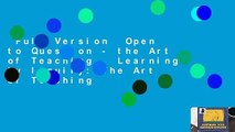 Full Version  Open to Question - the Art of Teaching   Learning by Inquiry: The Art of Teaching