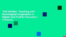 Full Version  Teaching with Sociological Imagination in Higher and Further Education: Contexts,