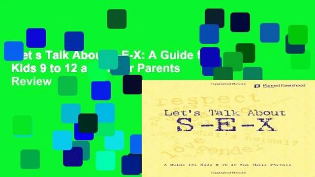 Let s Talk About S-E-X: A Guide for Kids 9 to 12 and Their Parents  Review