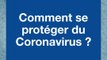 Coronavirus : Quels sont les bons gestes à adopter pour éviter la contamination par le Covid-19 ?