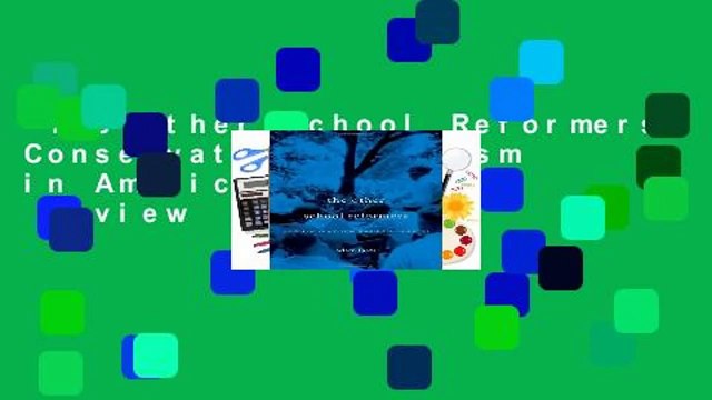 The Other School Reformers: Conservative Activism in American Education Review