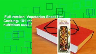 Full version  Vegetarian Sheet Pan Cooking: 101 recipes for simple and nutritious meat-free meals