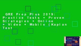 GRE Prep Plus 2019: Practice Tests + Proven Strategies + Online + Video + Mobile (Kaplan Test