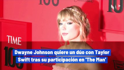 Dwayne Johnson quiere un dúo con Taylor Swift tras su participación en 'The Man'