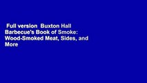 Full version  Buxton Hall Barbecue's Book of Smoke: Wood-Smoked Meat, Sides, and More  For Online