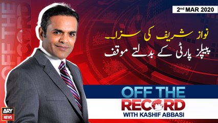 Off The Record | Kashif Abbasi | ARYNews | 2 MARCH 2020