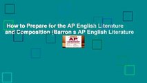 How to Prepare for the AP English Literature and Composition (Barron s AP English Literature