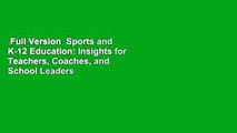 Full Version  Sports and K-12 Education: Insights for Teachers, Coaches, and School Leaders