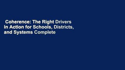 Coherence: The Right Drivers in Action for Schools, Districts, and Systems Complete