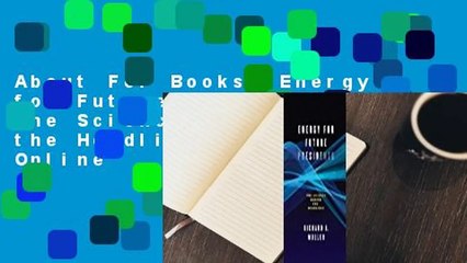 About For Books  Energy for Future Presidents: The Science Behind the Headlines  For Online
