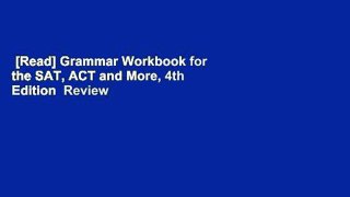 [Read] Grammar Workbook for the SAT, ACT and More, 4th Edition  Review