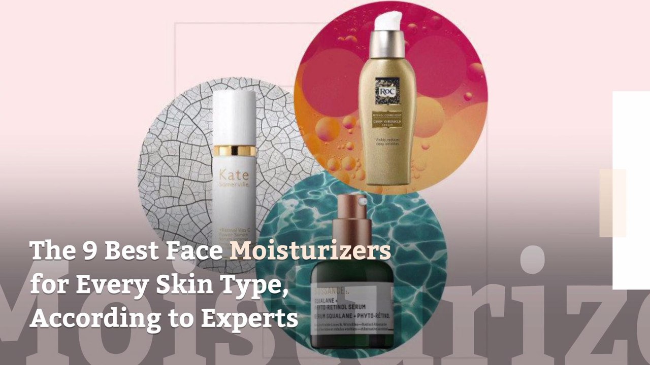 The 9 Best Face Moisturizers for Every Skin Type, According to Experts
