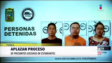 Aplazan proceso de presuntos asesinos de estudiantes de Puebla