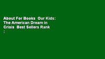 About For Books  Our Kids: The American Dream in Crisis  Best Sellers Rank : #4