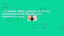 Full E-book  Better Capitalism: Renewing the Entrepreneurial Strength of the American Economy