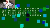 Full E-book  Socialist Optimism: An Alternative Political Economy for the Twenty-First Century