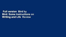 Full version  Bird by Bird: Some Instructions on Writing and Life  Review